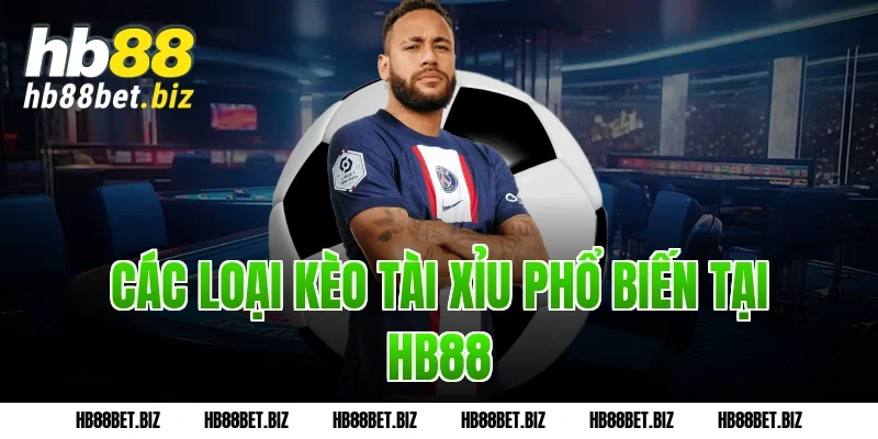 Các Loại Kèo Tài Xỉu Phổ Biến Tại HB88