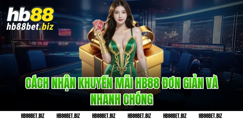 Cách Nhận Khuyến Mãi HB88 Đơn Giản Và Nhanh Chóng