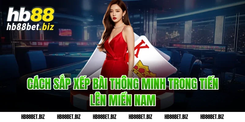 Cách sắp xếp bài thông minh trong Tiến lên miền Nam