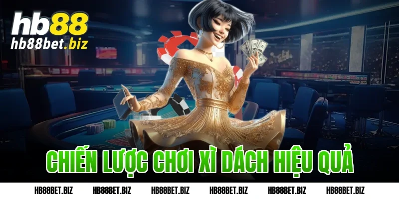 Chiến lược chơi xì dách hiệu quả