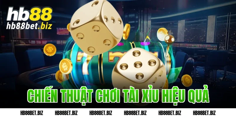 Chiến thuật chơi tài xỉu hiệu quả
