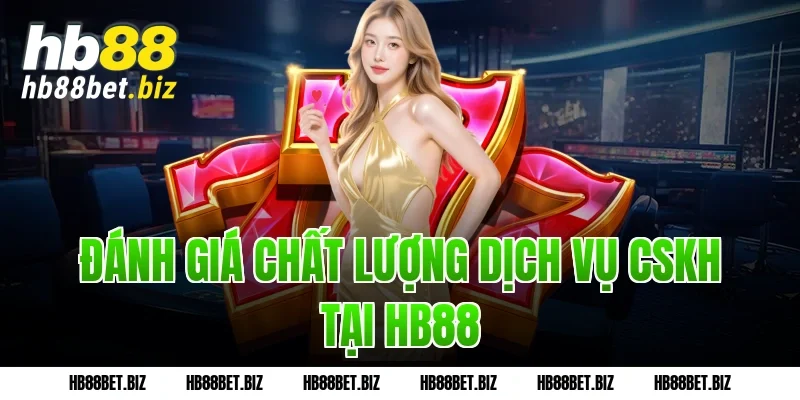 Đánh Giá Chất Lượng Dịch Vụ CSKH Tại HB88