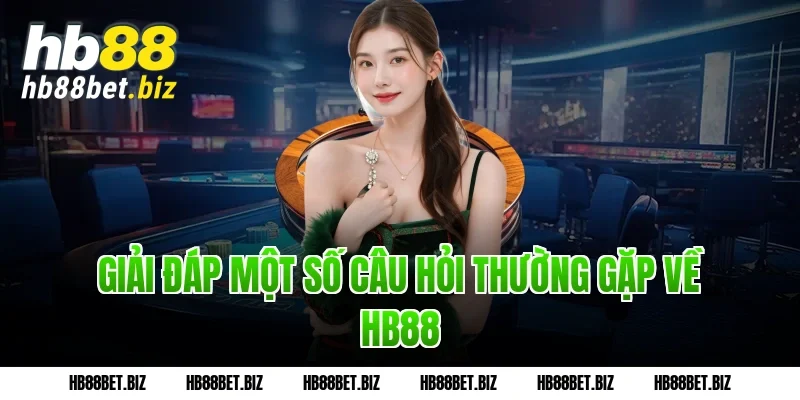 Giải đáp một số câu hỏi thường gặp về HB88