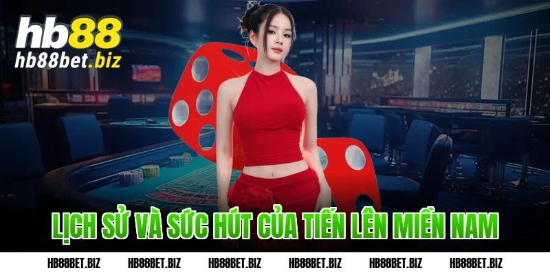 Lịch sử và sức hút của Tiến lên miền Nam