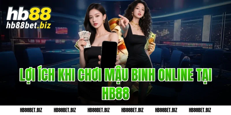 Lợi Ích Khi Chơi Mậu Binh Online Tại HB88