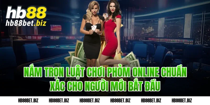 Nắm Trọn Luật Chơi Phỏm Online Chuẩn Xác Cho Người Mới Bắt Đầu