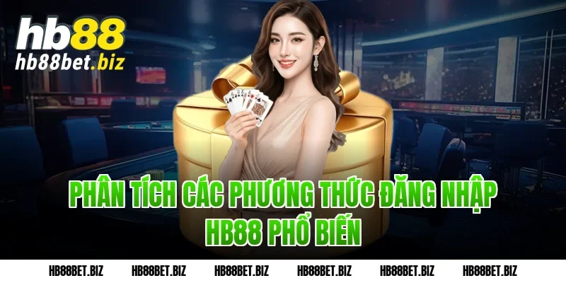 Phân tích các phương thức Đăng nhập HB88 phổ biến