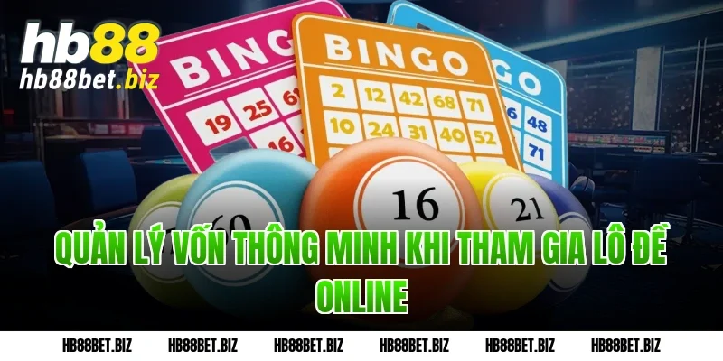 Quản lý vốn thông minh khi tham gia Lô Đề Online