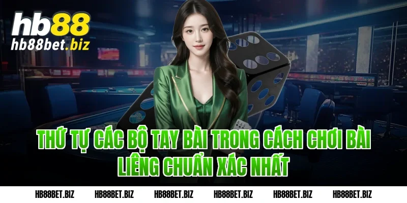 Thứ Tự Các Bộ Tay Bài Trong Cách Chơi Bài Liêng Chuẩn Xác Nhất